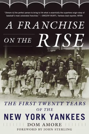 Franchise on the Rise: The First Twenty Years of the New York Yankees Hardcover  Illustrated, July 3, 2018